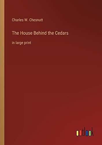 The House Behind the Cedars: in large print