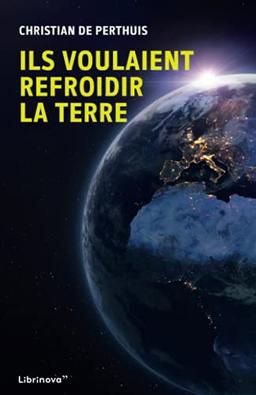 Ils voulaient refroidir la Terre