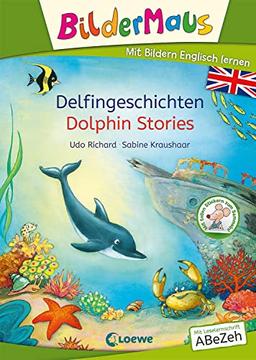 Bildermaus - Mit Bildern Englisch lernen - Delfingeschichten - Dolphin Stories: Ideal zum Englisch lernen für die Vorschule und Leseanfänger ab 5 Jahren - Mit Leselernschrift ABeZeh