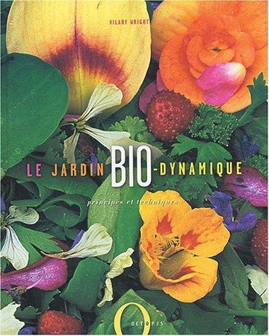 Le jardin bio-dynamique : principes et techniques