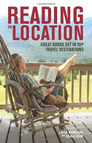 Reading on Location: A Guide to Great Books Set in the World's Top Destinations