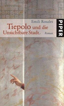 Tiepolo und die Unsichtbare Stadt: Roman