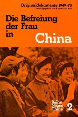 Die Befreiung der Frau in China: Originaldokumente und -artikel 1949-1973