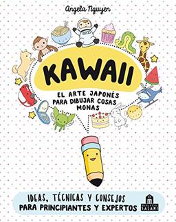 Kawaii. El arte japonés de para dibujar cosas monas: El Arte Japonés De Para Dibujar Cosas Monas/ How to Draw Cute Stuff