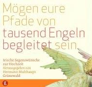 Mögen eure Pfade von tausend Engeln begleitet sein: Irische Segenswünsche zur Hochzeit