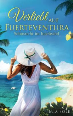 Verliebt auf Fuerteventura: Sehnsucht im Inselwind