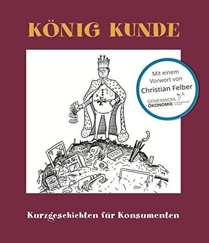 König Kunde: Kurzgeschichten für Konsumenten