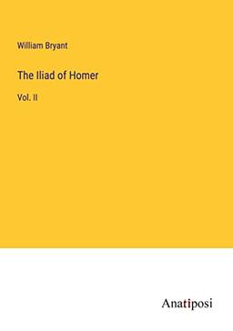 The Iliad of Homer: Vol. II