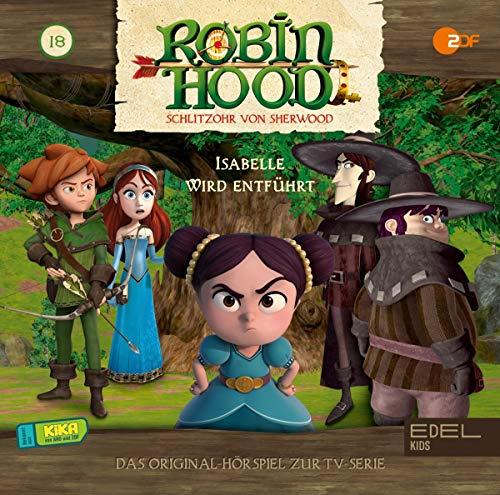 Robin Hood - Schlitzohr von Sherwood - Folge 18: Isabelle wird entführt (Staffel 2) - Das Original-Hörspiel zur TV-Serie