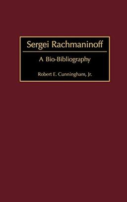 Sergei Rachmaninoff: A Bio-Bibliography (Bio-bibliographies in Music)