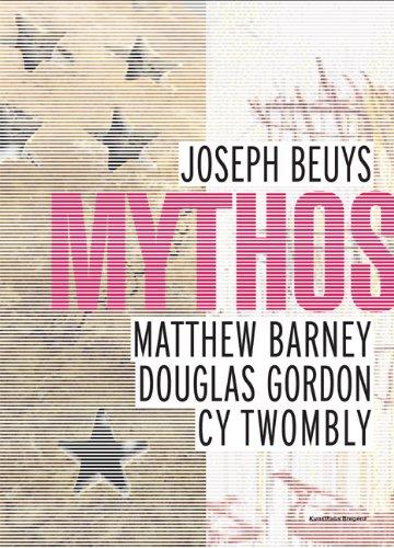 Mythos: Joseph Beuys, Matthew Barney, Douglas Gordon, Cy Twombly. Band 2 /Volume 2