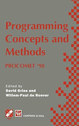 Programming Concepts and Methods PROCOMET ’98: IFIP TC2 / WG2.2, 2.3 International Conference on Programming Concepts and Methods (PROCOMET ’98) 8–12 ... in Information and Communication Technology)