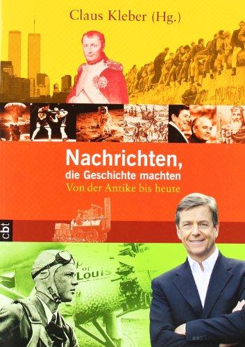 Nachrichten, die Geschichte machten: Von der Antike bis heute