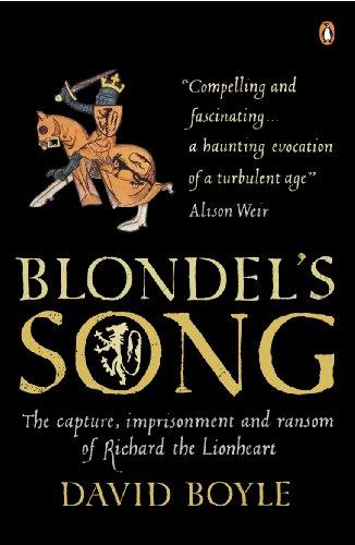 Blondel's Song: The capture, Imprisonment and Ransom of Richard the Lionheart