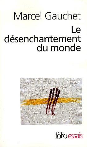 Le désenchantement du monde : une histoire politique de la religion