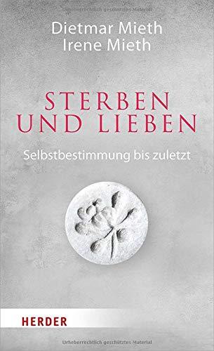 Sterben und Lieben: Selbstbestimmung bis zuletzt