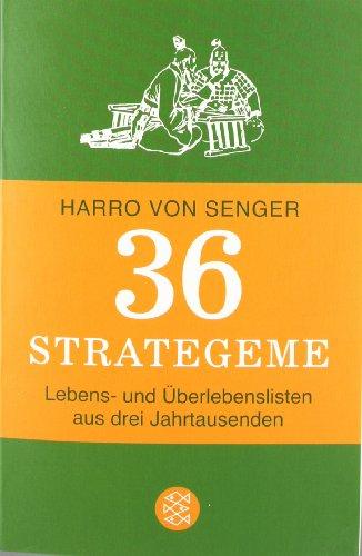 36 Strategeme: Lebens- und Überlebenslisten aus drei Jahrtausenden