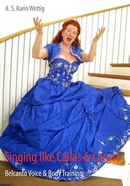 Singing like Callas & Caruso: Belcanto Voice & Body Training