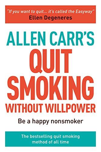 Allen Carr's Quit Smoking Without Willpower: Be a Happy Nonsmoker (Allen Carr's Easyway)