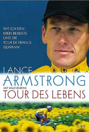 Tour des Lebens. Wie ich den Krebs besiegte und die Tour de France gewann