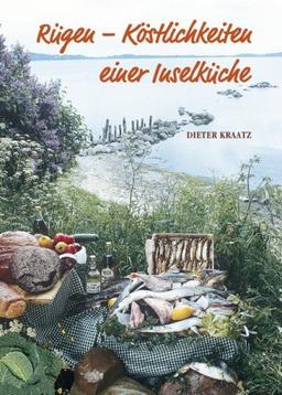 Rügen - Köstlichkeiten einer Inselküche: Kulinarisch-historischer Streifzug durch Rügen und Hiddensee