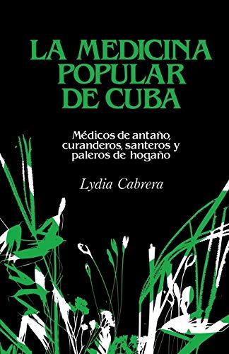 LA MEDICINA POPULAR DE CUBA: Médicos de antaño, curanderos, santeros y paleros de hogaño (Coleccion Chichereku)