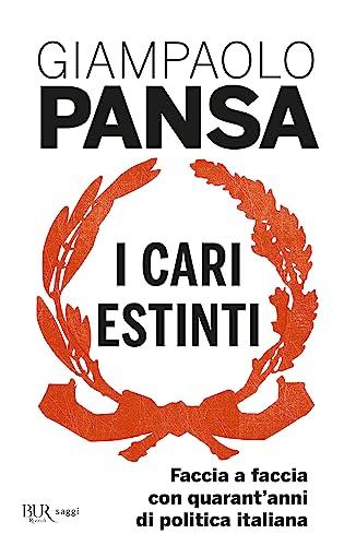 I cari estinti. Faccia a faccia con quarant'anni di politica italiana