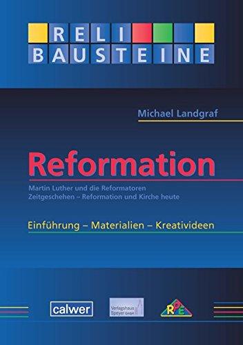 ReliBausteine Reformation: Martin Luther und die Reformatoren - Zeitgeschehen - Reformation und Kirche heute (ReliBausteine sekundar)