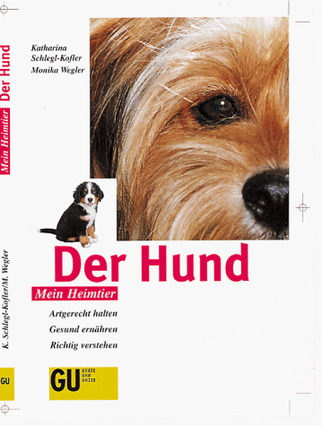 Der Hund. Artgerecht halten, gesund ernähren, richtig verstehen