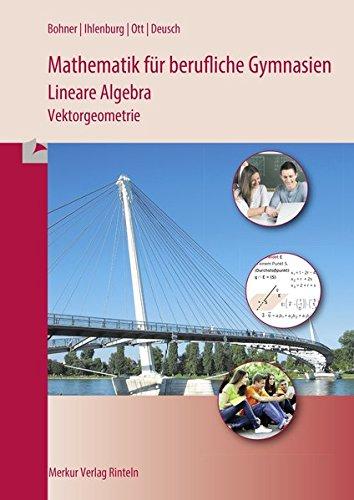 Mathematik für berufliche Gymnasien - Lineare Algebra: Vektorgeometrie