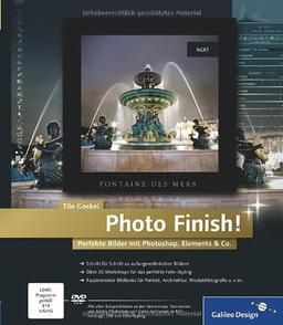 Photo Finish!: Perfekte Bilder mit Photoshop, Elements & Co. (Galileo Design)