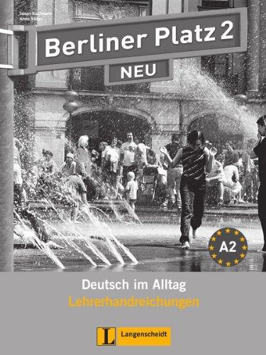 Berliner Platz 2 NEU - Lehrerhandreichungen 2: Deutsch im Alltag