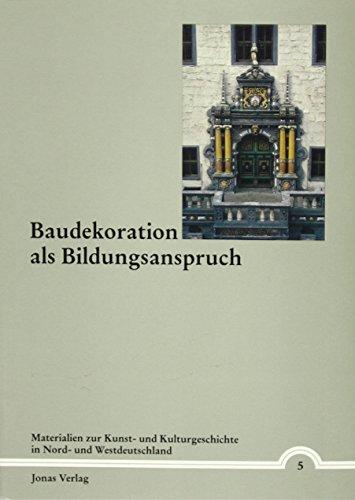 Baudekoration als Bildungsanspruch (Materialien zur Kunst- und Kulturgeschichte in Nord- und Westdeutschland)