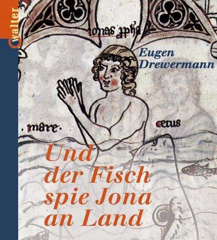 Und der Fisch spie Jona an Land. Das Buch Jona tiefenpsychologisch gedeutet