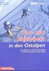 Firn- und Eisklettern in den Ostalpen: Auswahlführer mit 84 Tourenvorschlägen  für Österreich, Südtirol und die Schweiz