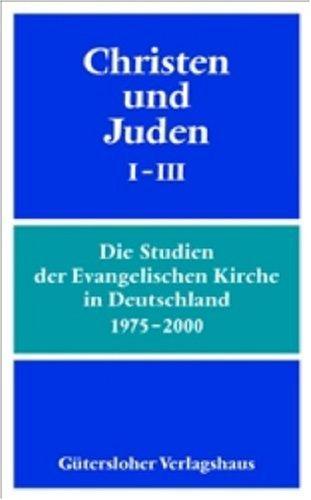 Christen und Juden I - III: Die Studien der Evangelischen Kirche in Deutschland 1975 - 2000