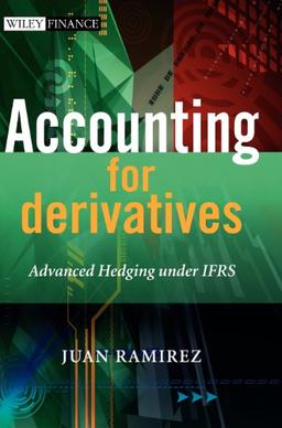 Accounting for Derivatives: Advanced Hedging under IFRS (Wiley Finance)