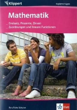 Mathematik: Dreisatz, Prozente, Zinsen/Zuordnungen und lineare Funktionen