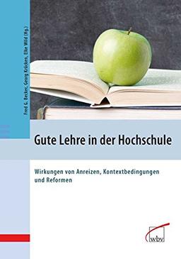 Gute Lehre in der Hochschule: Wirkungen von Anreizen, Kontextbedingungen und Reformen