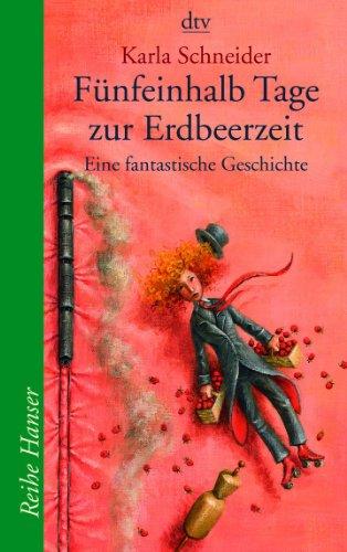 Fünfeinhalb Tage zur Erdbeerzeit: Eine fantastische Geschichte