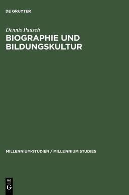 Biographie und Bildungskultur: Personendarstellungen Bei Plinius Dem Jungeren, Gellius Und Sueton (Millennium-Studien): Personendarstellungen bei ... (Millennium-Studien / Millennium Studies)