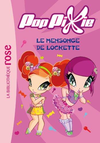 Poppixie. Vol. 4. Le mensonge de Lockette