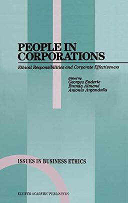 People in Corporations: Ethical Responsibilities and Corporate Effectiveness (Issues in Business Ethics, 1, Band 1)