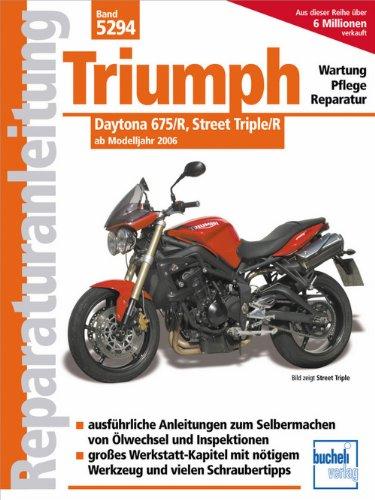 Triumph Daytona 675/R, Street Triple/R: ab Modelljahr 2006 (Reparaturanleitungen)