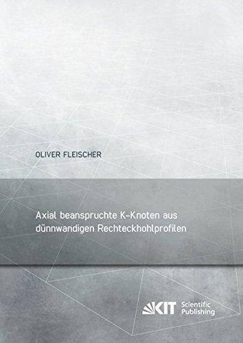 Axial beanspruchte K-Knoten aus duennwandigen Rechteckhohlprofilen: Dissertationsschrift (Berichte zum Stahl- und Leichtbau / Karlsruher Institut fue ... Stahl, Holz und Steine, Stahl- und Leichtbau)