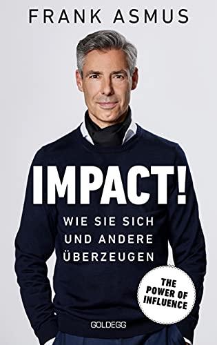 Impact: Wie Sie sich und andere überzeugen - Power of Influence