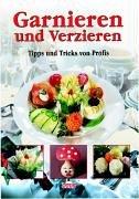 Garnieren und Verzieren. Tipps und Tricks von Profis