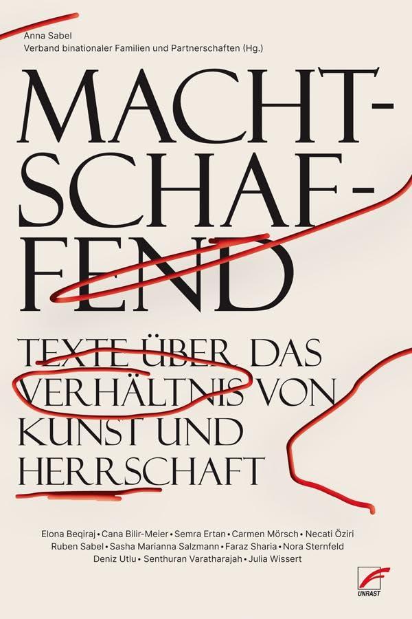 Machtschaffend: Texte über das Verhältnis von Kunst und Herrschaft