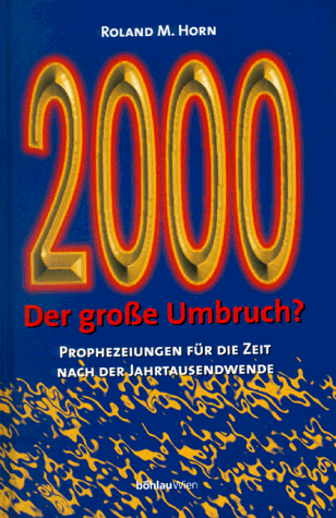 Zweitausend (2000). Der große Umbruch? Prophezeiungen für die Zeit nach der Jahrtausendwende