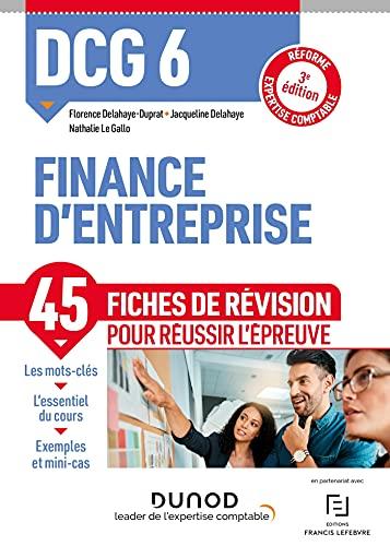 DCG 6, finance d'entreprise : 45 fiches de révision pour réussir l'épreuve